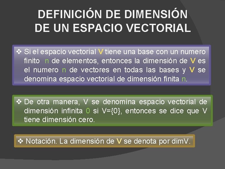 DEFINICIÓN DE DIMENSIÓN DE UN ESPACIO VECTORIAL v Si el espacio vectorial V tiene