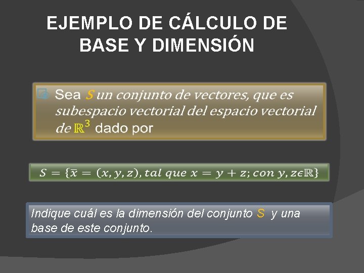 EJEMPLO DE CÁLCULO DE BASE Y DIMENSIÓN � Indique cuál es la dimensión del