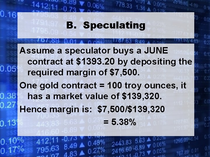 B. Speculating Assume a speculator buys a JUNE contract at $1393. 20 by depositing