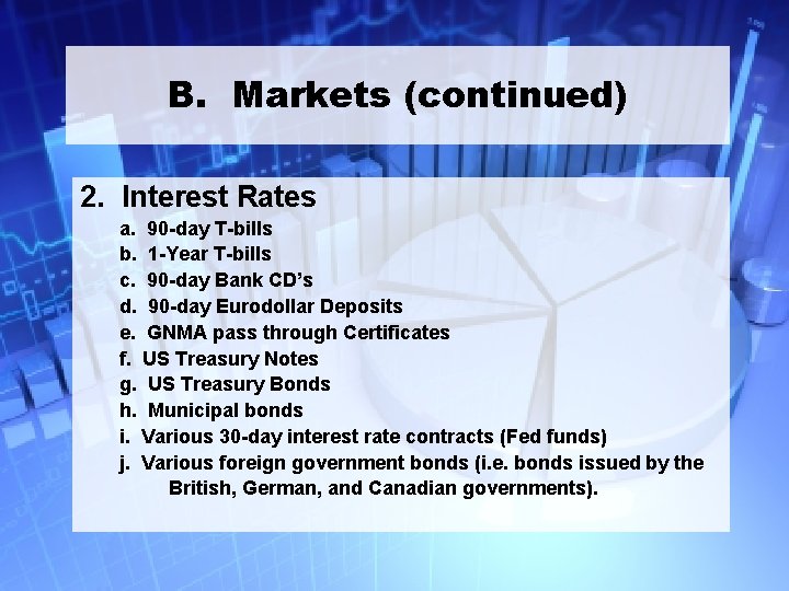 B. Markets (continued) 2. Interest Rates a. 90 -day T-bills b. 1 -Year T-bills