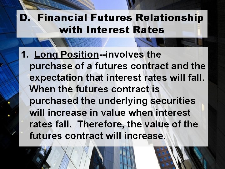 D. Financial Futures Relationship with Interest Rates 1. Long Position--involves the purchase of a