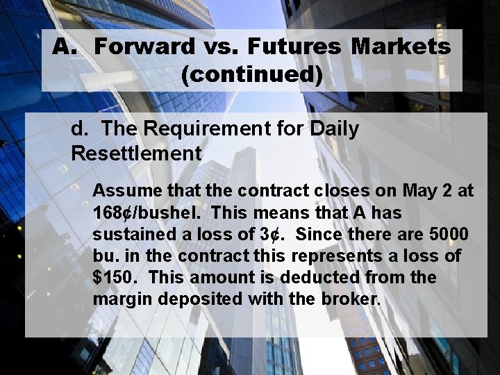 A. Forward vs. Futures Markets (continued) d. The Requirement for Daily Resettlement Assume that