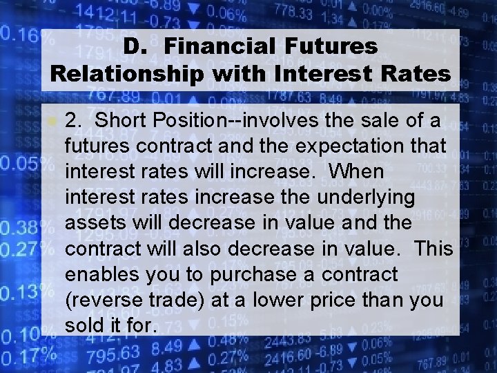 D. Financial Futures Relationship with Interest Rates l 2. Short Position--involves the sale of