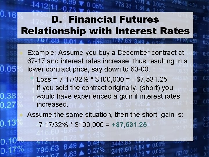 D. Financial Futures Relationship with Interest Rates l l Example: Assume you buy a