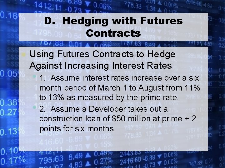 D. Hedging with Futures Contracts l Using Futures Contracts to Hedge Against Increasing Interest