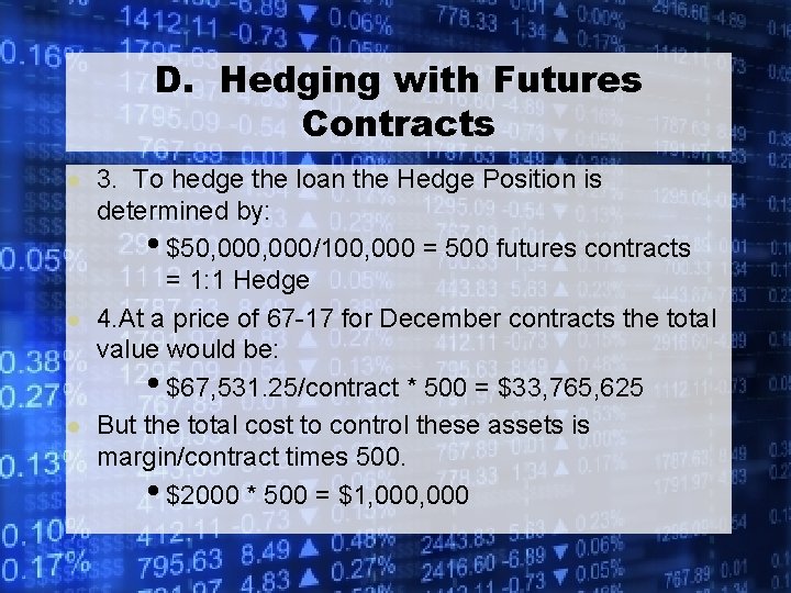 D. Hedging with Futures Contracts l l l 3. To hedge the loan the