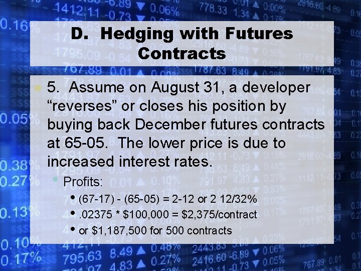 D. Hedging with Futures Contracts l 5. Assume on August 31, a developer “reverses”