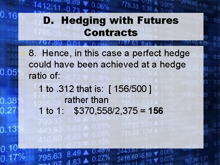 D. Hedging with Futures Contracts l 8. Hence, in this case a perfect hedge