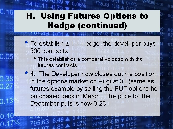 H. Using Futures Options to Hedge (continued) • To establish a 1: 1 Hedge,