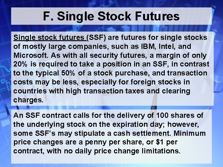 F. Single Stock Futures Single stock futures (SSF) are futures for single stocks of