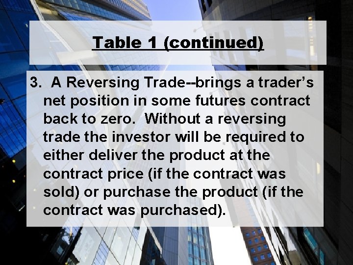 Table 1 (continued) 3. A Reversing Trade--brings a trader’s net position in some futures