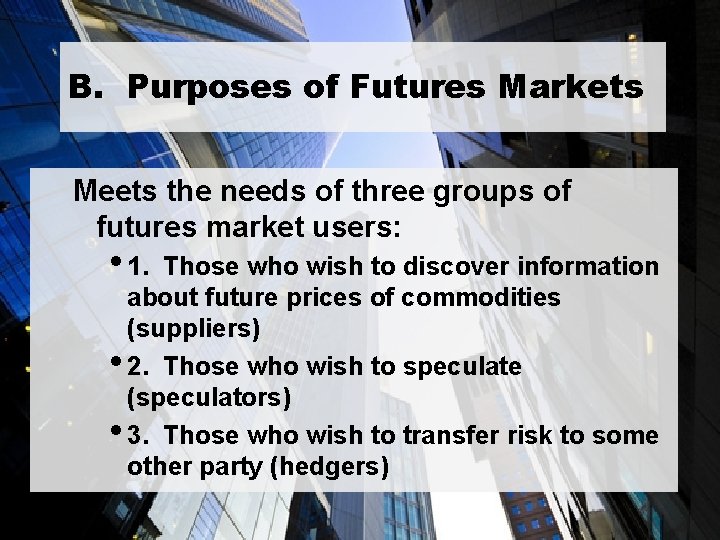 B. Purposes of Futures Markets Meets the needs of three groups of futures market