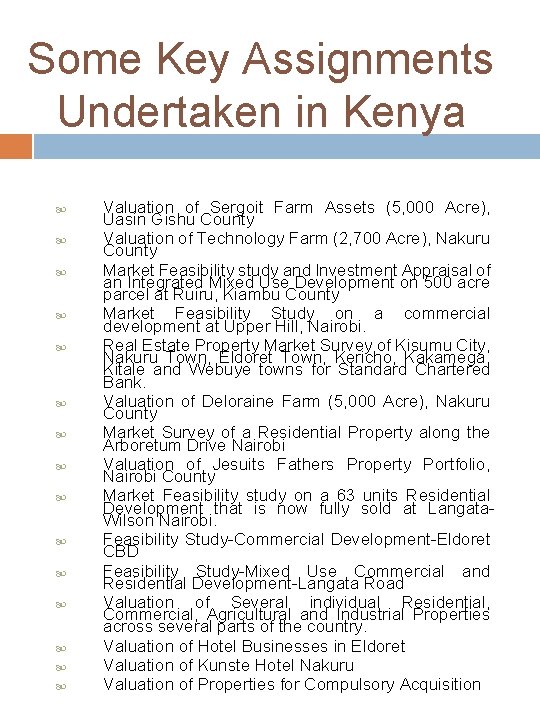 Some Key Assignments Undertaken in Kenya Valuation of Sergoit Farm Assets (5, 000 Acre),