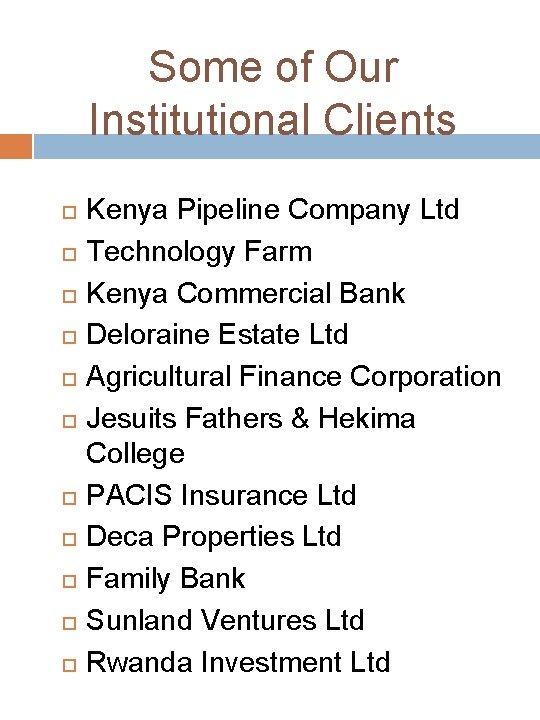 Some of Our Institutional Clients Kenya Pipeline Company Ltd Technology Farm Kenya Commercial Bank