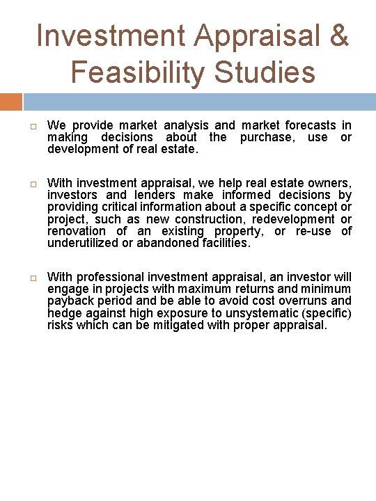 Investment Appraisal & Feasibility Studies We provide market analysis and market forecasts in making