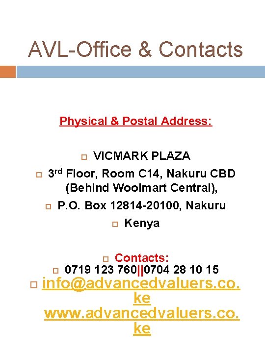 AVL-Office & Contacts Physical & Postal Address: VICMARK PLAZA 3 rd Floor, Room C