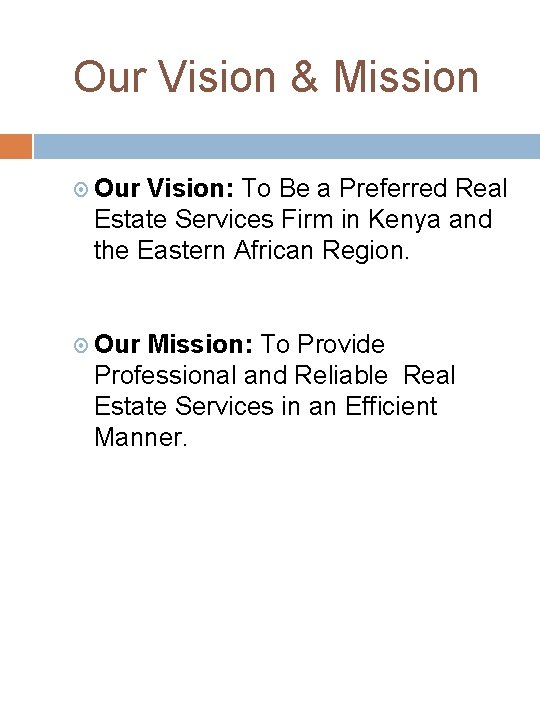 Our Vision & Mission Our Vision: To Be a Preferred Real Estate Services Firm
