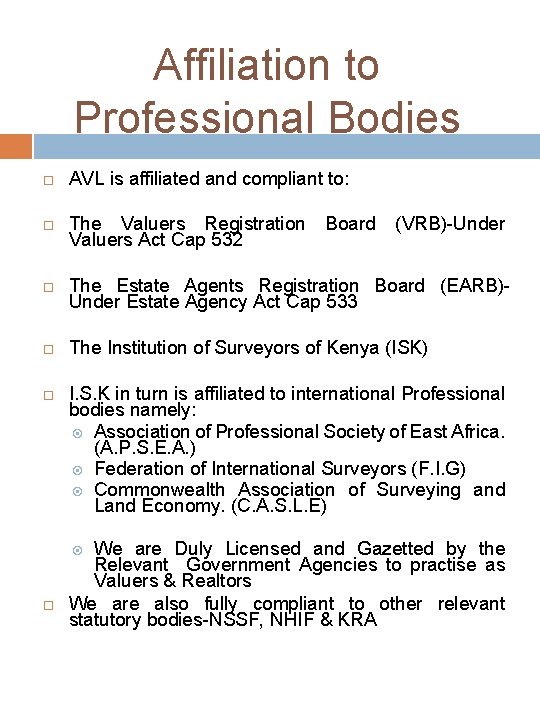 Affiliation to Professional Bodies AVL is affiliated and compliant to: The Valuers Registration Board