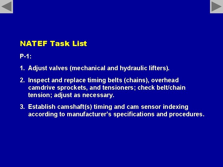 NATEF Task List P-1: 1. Adjust valves (mechanical and hydraulic lifters). 2. Inspect and