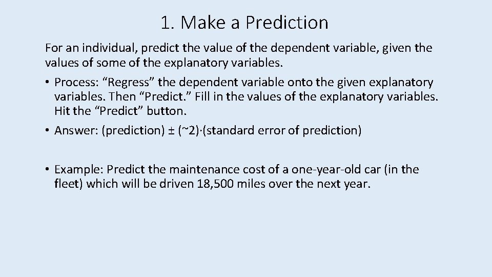 1. Make a Prediction For an individual, predict the value of the dependent variable,