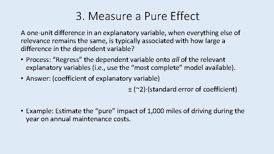3. Measure a Pure Effect A one-unit difference in an explanatory variable, when everything