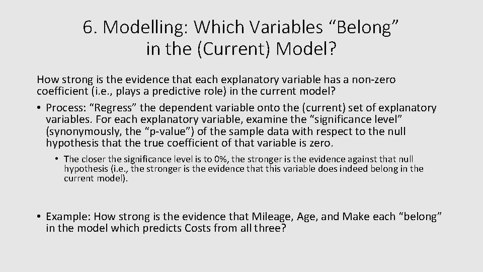 6. Modelling: Which Variables “Belong” in the (Current) Model? How strong is the evidence