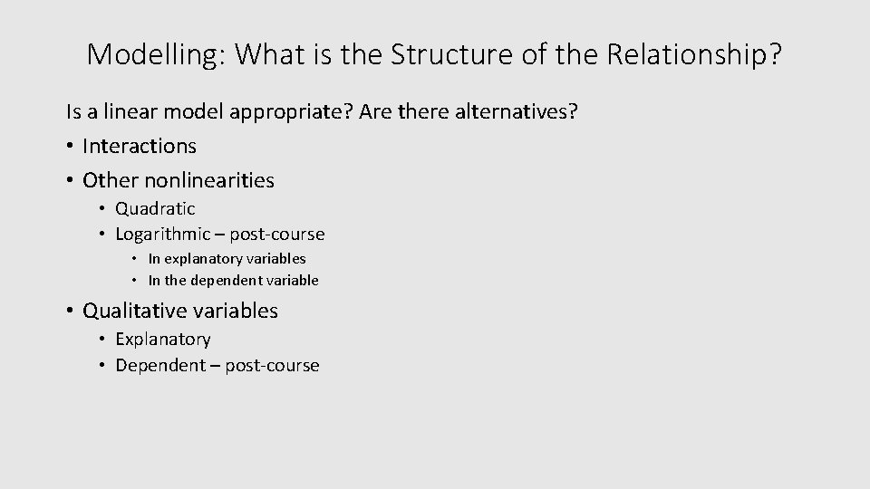 Modelling: What is the Structure of the Relationship? Is a linear model appropriate? Are