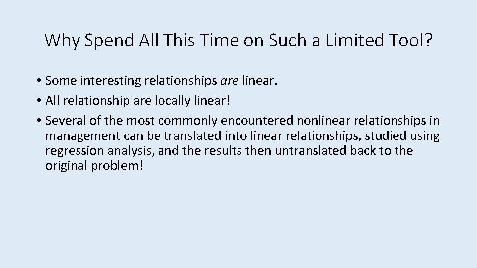 Why Spend All This Time on Such a Limited Tool? • Some interesting relationships