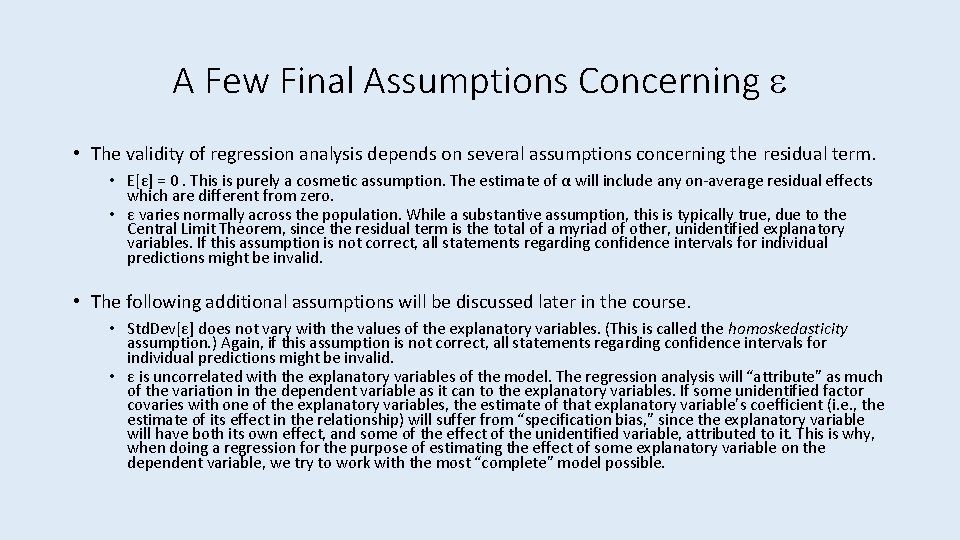 A Few Final Assumptions Concerning • The validity of regression analysis depends on several