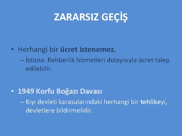 ZARARSIZ GEÇİŞ • Herhangi bir ücret istenemez. – İstisna: Rehberlik hizmetleri dolayısıyla ücret talep