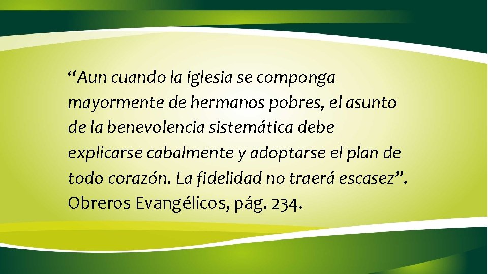 “Aun cuando la iglesia se componga mayormente de hermanos pobres, el asunto de la