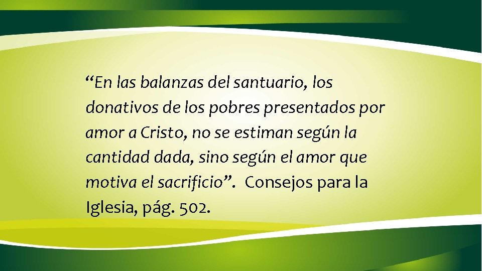 “En las balanzas del santuario, los donativos de los pobres presentados por amor a