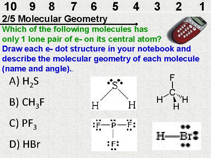 10 9 8 7 6 5 4 3 2 1 2/5 Molecular Geometry Which 10 9 8 7 6 5 4 3 2 1 2/5 Molecular Geometry Which
