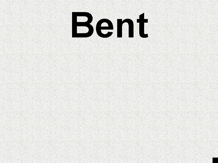 Bent Bent