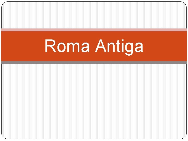 Roma Antiga 