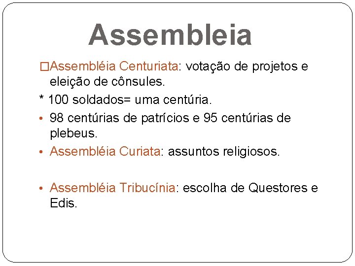 Assembleia �Assembléia Centuriata: Centuriata votação de projetos e eleição de cônsules. * 100 soldados=