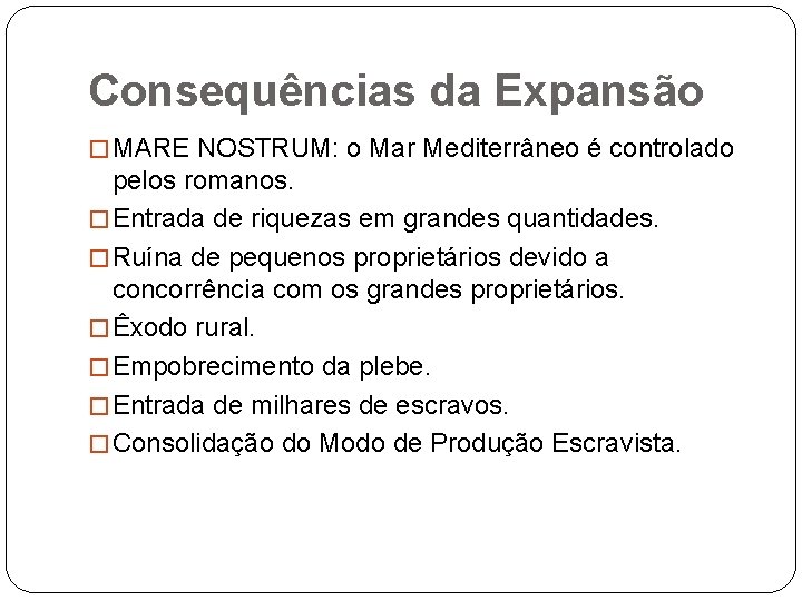 Consequências da Expansão � MARE NOSTRUM: o Mar Mediterrâneo é controlado pelos romanos. �