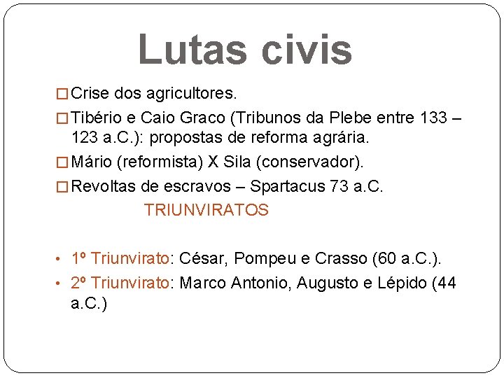 Lutas civis � Crise dos agricultores. � Tibério e Caio Graco (Tribunos da Plebe