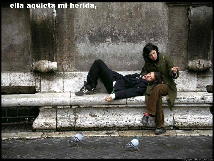 ella aquieta mi herida, ella aquieta mi herida,