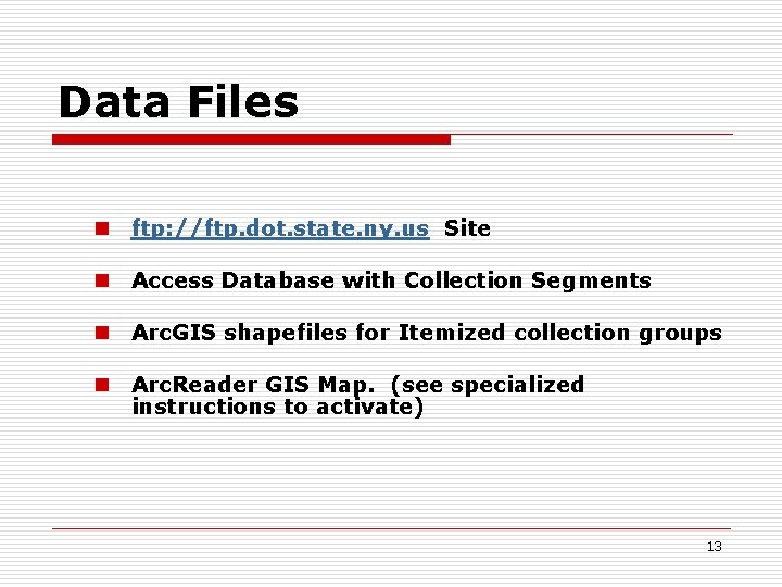 Data Files n ftp: //ftp. dot. state. ny. us Site n Access Database with