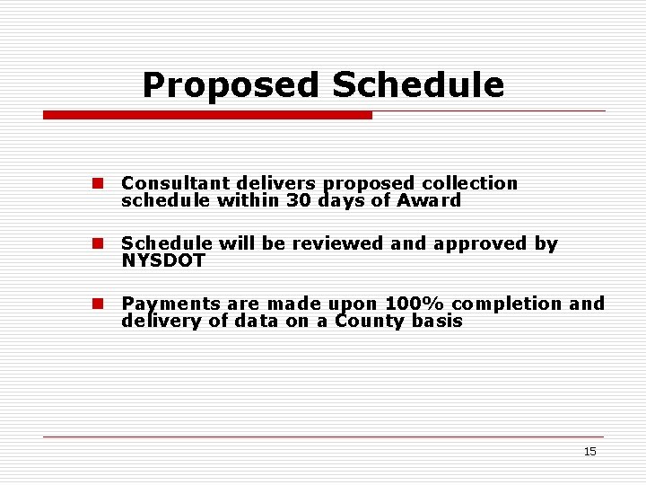 Proposed Schedule n Consultant delivers proposed collection schedule within 30 days of Award n