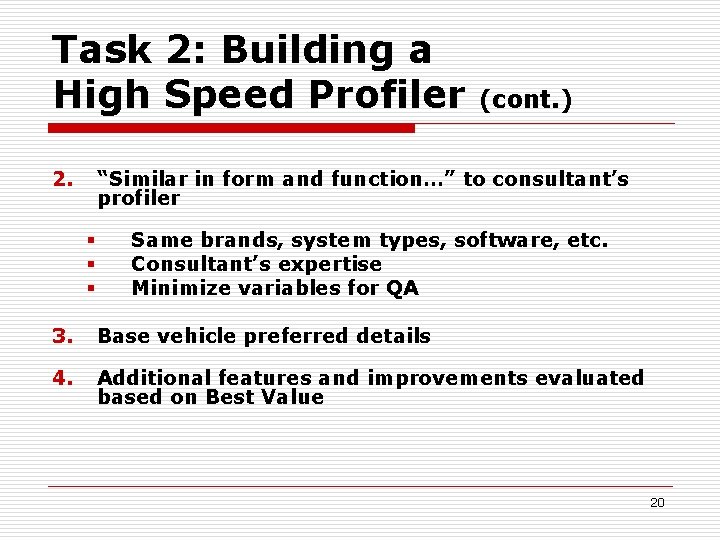 Task 2: Building a High Speed Profiler 2. (cont. ) “Similar in form and