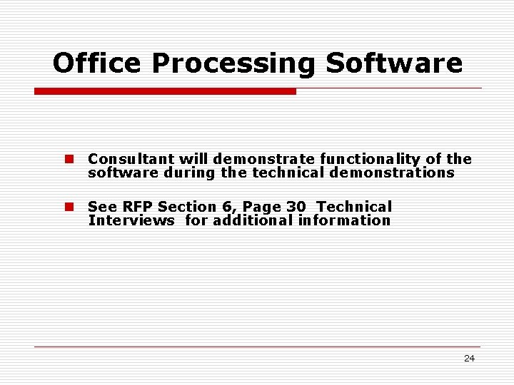 Office Processing Software n Consultant will demonstrate functionality of the software during the technical