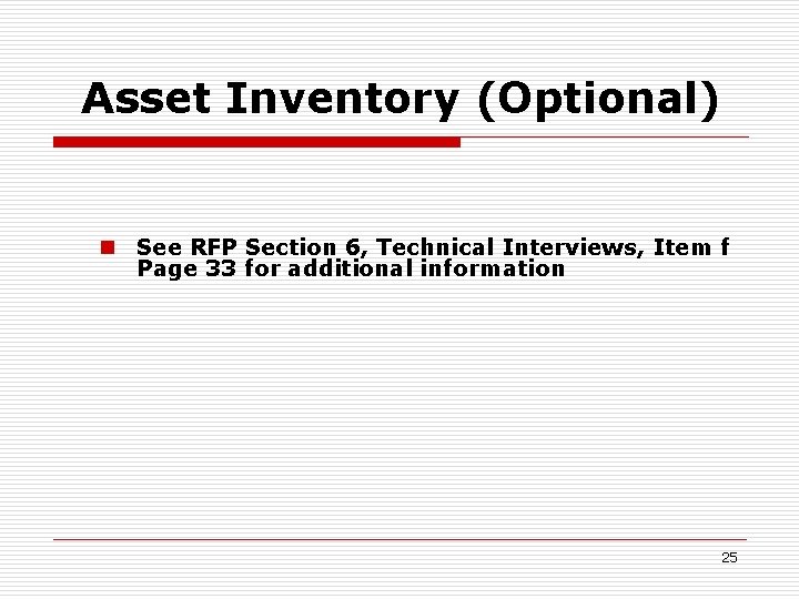 Asset Inventory (Optional) n See RFP Section 6, Technical Interviews, Item f Page 33