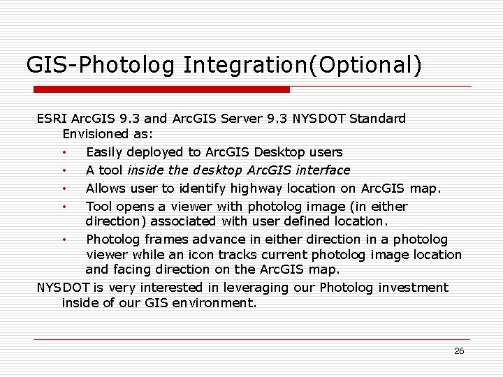 GIS-Photolog Integration(Optional) ESRI Arc. GIS 9. 3 and Arc. GIS Server 9. 3 NYSDOT