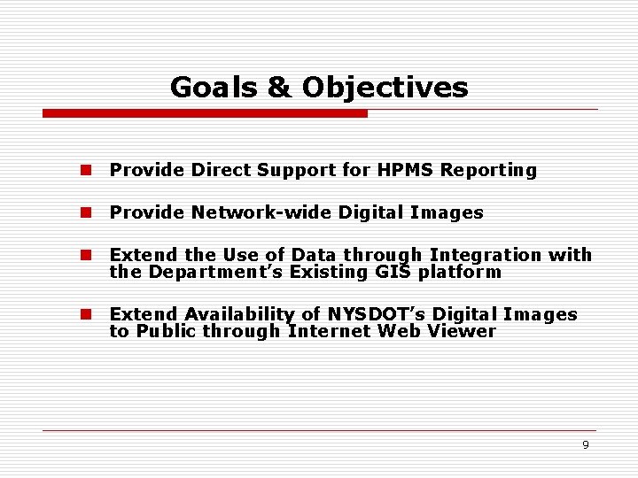 Goals & Objectives n Provide Direct Support for HPMS Reporting n Provide Network-wide Digital