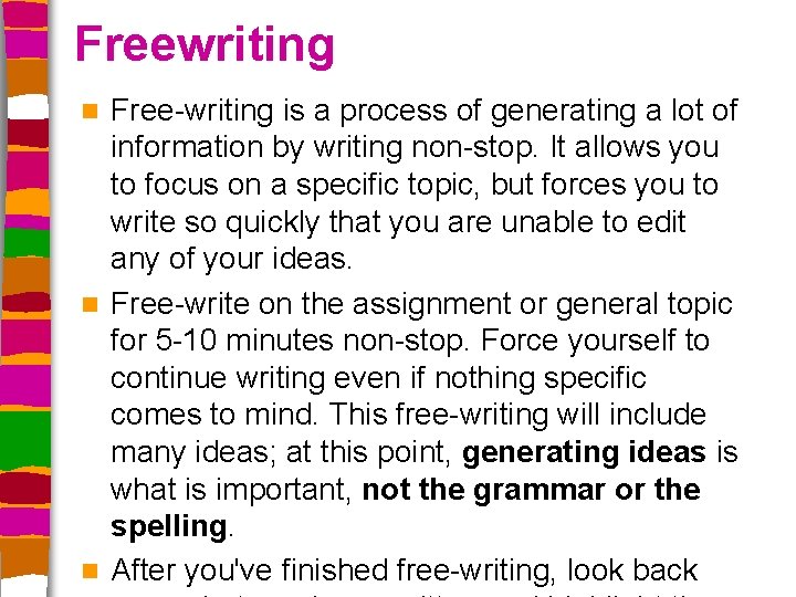 Freewriting Free-writing is a process of generating a lot of information by writing non-stop.