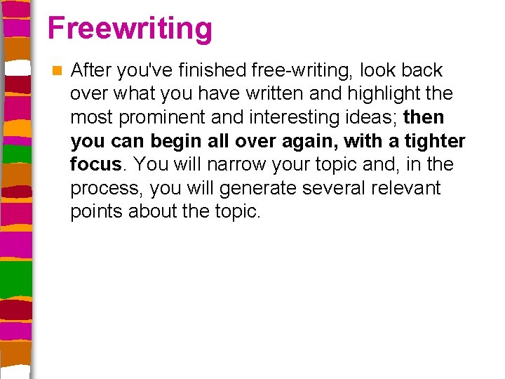 Freewriting n After you've finished free-writing, look back over what you have written and