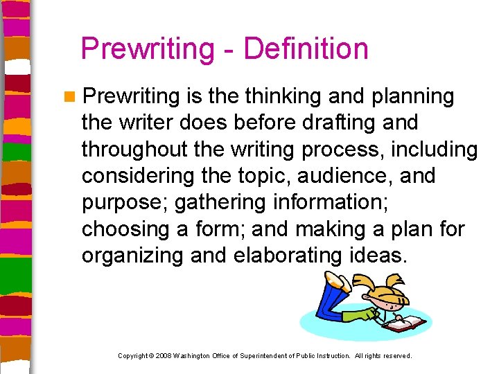 Prewriting - Definition n Prewriting is the thinking and planning the writer does before
