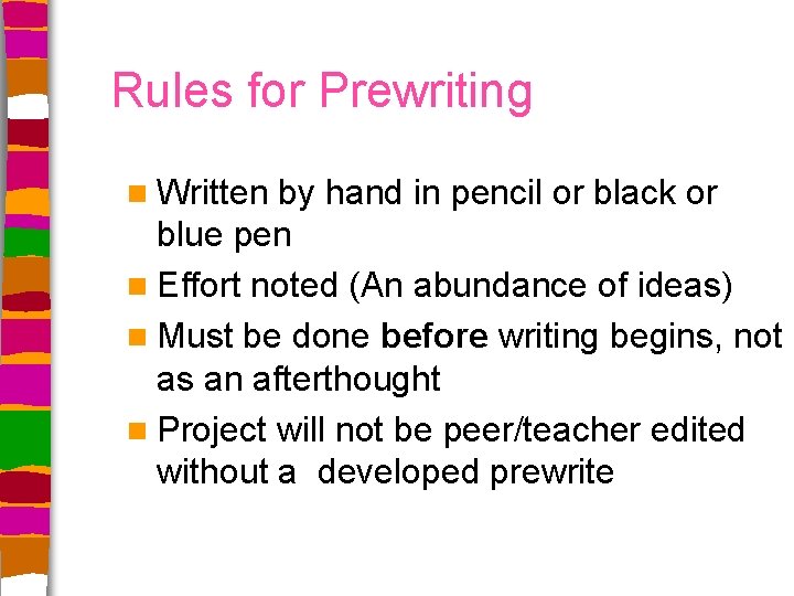 Rules for Prewriting n Written by hand in pencil or black or blue pen